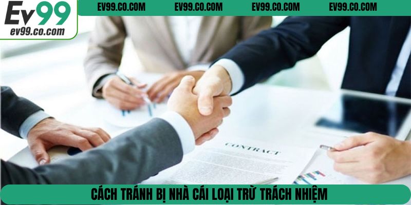 Cách tránh bị nhà cái loại trừ trách nhiệm