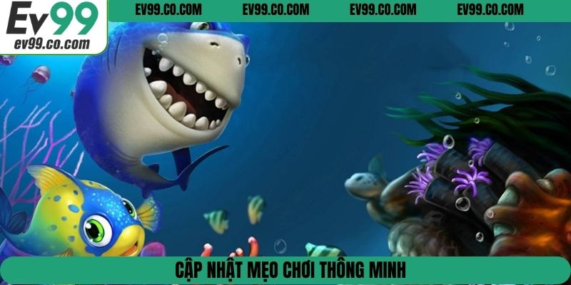 Cập nhật mẹo chơi thông minh