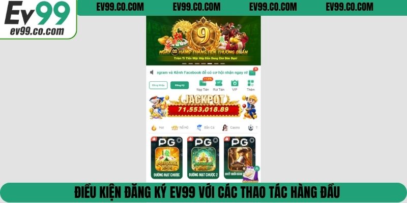 Điều kiện đăng ký EV99 với các thao tác hàng đầu
