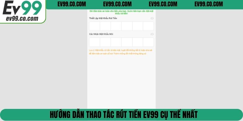 Hướng dẫn thao tác rút tiền EV99 cụ thể nhất